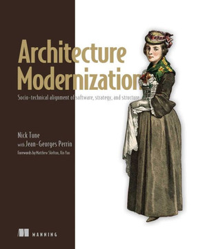 Architecture Modernization : Socio-technical Alignment of Software, Strategy, and Structure
