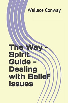 The Way - Spirit Guide - Dealing With Belief Issues
