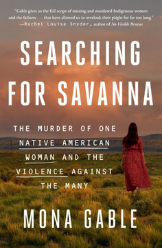 Searching for Savanna : The Murder of One Native American Woman and the Violence Against the Many