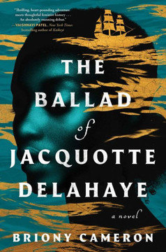 The Ballad of Jacquotte Delahaye : A Novel The Ballad of Jacquotte Delahaye : A Novel