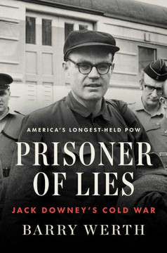 Prisoner of Lies : Jack Downey's Cold War