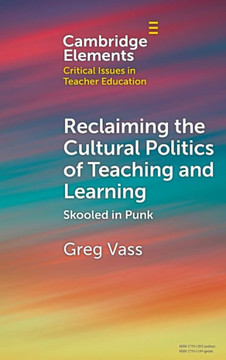 Reclaiming the Cultural Politics of Teaching and Learning : Schooled in Punk
