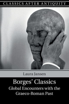 Borges' Classics : Global Encounters with the Graeco-Roman Past