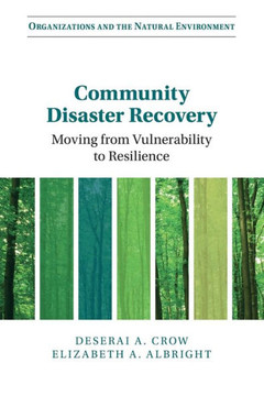 Community Disaster Recovery : Moving from Vulnerability to Resilience Community Disaster Recovery : Moving from Vulnerability to Resilience