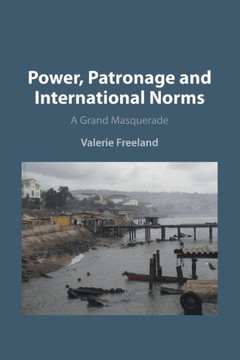 Power, Patronage and International Norms : A Grand Masquerade