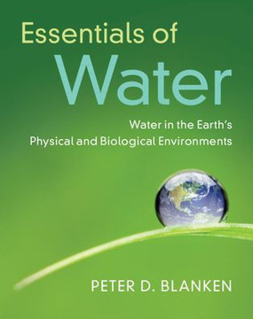 Essentials of Water : Water in the Earth's Physical and Biological Environments