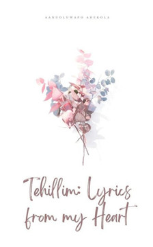 Tehillim : Lyrics from My Heart Tehillim : Lyrics from My Heart