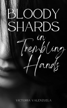 Bloody Shards in Trembling Hands Bloody Shards in Trembling Hands
