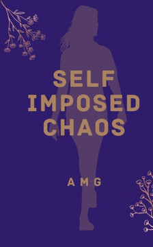 Self Imposed Chaos Self Imposed Chaos