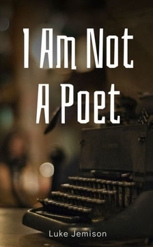 I Am Not A Poet I Am Not A Poet