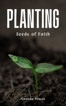 Planting Seeds of Faith Planting Seeds of Faith