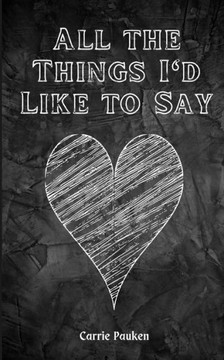 All the Things I'd Like to Say All the Things I'd Like to Say