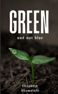 Green and Not Blue Green and Not Blue
