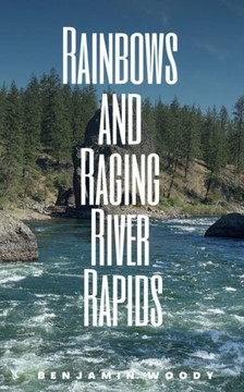 Rainbows and Raging River Rapids