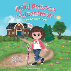 The Blind Princess Adventures : Sara Goes to School The Blind Princess Adventures : Sara Goes to School