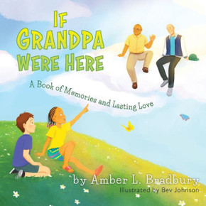 If Grandpa Were Here : A Book of Memories and Lasting Love If Grandpa Were Here : A Book of Memories and Lasting Love