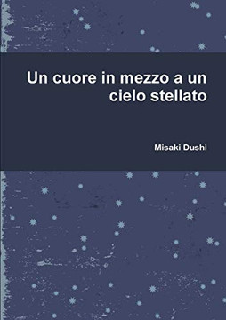 Un cuore in mezzo a un cielo stellato (Italian Edition) Un cuore in mezzo a un cielo stellato (Italian Edition)