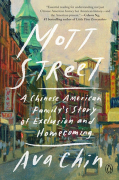 Mott Street : A Chinese American Family's Story of Exclusion and Homecoming Mott Street : A Chinese American Family's Story of Exclusion and Homecoming