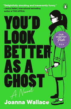 You'd Look Better as a Ghost : A Novel
