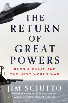 The Return of Great Powers : Russia, China, and the Next World War