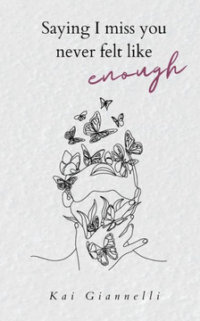 Saying I Miss You Never Felt Like Enough Saying I Miss You Never Felt Like Enough
