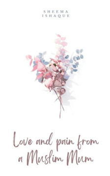 Love and Pain from a Muslim Mum