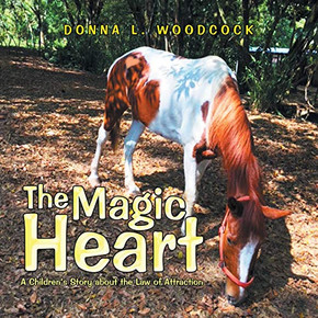 The Magic Heart : A Children's Story About the Law of Attraction The Magic Heart : A Children's Story About the Law of Attraction