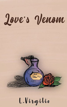 Love's Venom a Collection of Poems Love's Venom a Collection of Poems