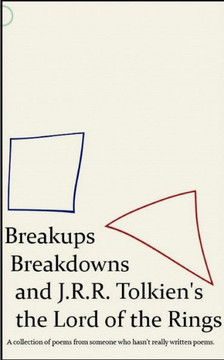 Breakups, Breakdowns, and J.R.R. Tolkien's The Lord of The Rings Breakups, Breakdowns, and J.R.R. Tolkien's The Lord of The Rings
