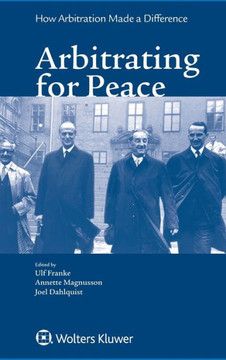 Arbitrating for Peace : How Arbitration Made a Difference