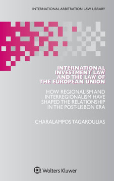 International Investment Law and the Law of the European Union : How Regionalism and Interregionalism Have Shaped the Relationship in the Post-Lisbon Era