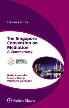 The Singapore Convention on Mediation : A Commentary The Singapore Convention on Mediation : A Commentary