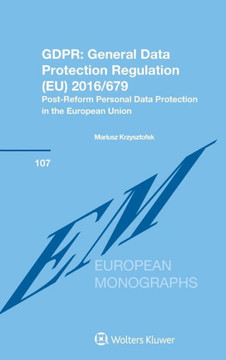 GDPR : General Data Protection Regulation (EU) 2016/679 : Post-reform Personal Data Protection in the European Union