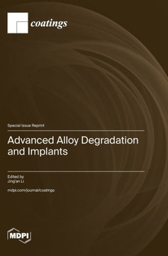 Advanced Alloy Degradation and Implants