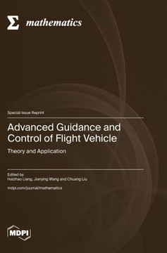 Advanced Guidance and Control of Flight Vehicle : Theory and Application