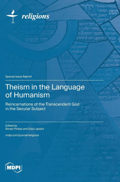 Theism in the Language of Humanism : Reincarnations of the Transcendent God in the Secular Subject