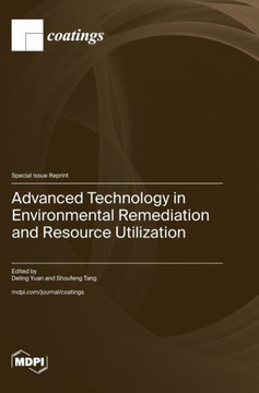 Advanced Technology in Environmental Remediation and Resource Utilization Advanced Technology in Environmental Remediation and Resource Utilization