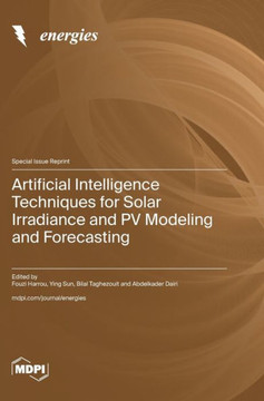 Artificial Intelligence Techniques for Solar Irradiance and PV Modeling and Forecasting Artificial Intelligence Techniques for Solar Irradiance and PV Modeling and Forecasting