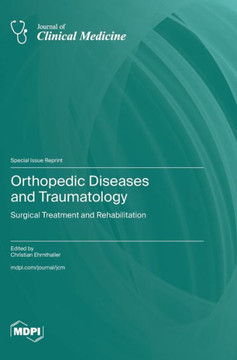 Orthopedic Diseases and Traumatology : Surgical Treatment and Rehabilitation Orthopedic Diseases and Traumatology : Surgical Treatment and Rehabilitation