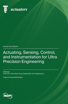 Actuating, Sensing, Control, and Instrumentation for Ultra Precision Engineering