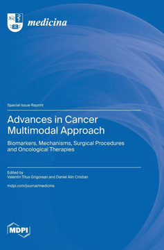 Advances in Cancer Multimodal Approach : Biomarkers, Mechanisms, Surgical Procedures and Oncological Therapies