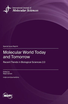Molecular World Today and Tomorrow : Recent Trends in Biological Sciences 2.0