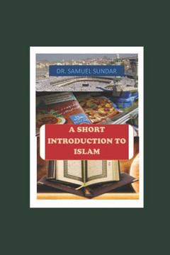 A Short Introduction to Islam A Short Introduction to Islam