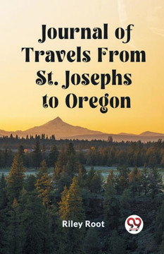 Journal of Travels From St. Josephs to Oregon