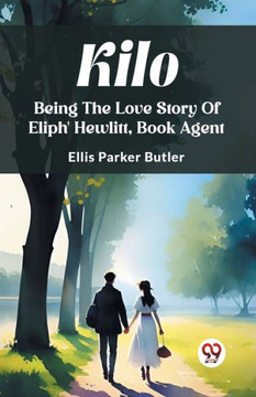 Kilo Being The Love Story Of Eliph' Hewlitt, Book Agent Kilo Being The Love Story Of Eliph' Hewlitt, Book Agent