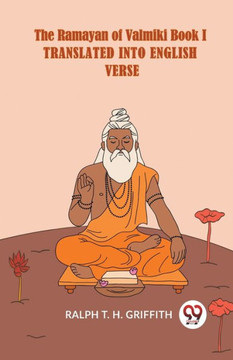 The Ramayan Of Valmiki Book I Translated Into English Verse The Ramayan Of Valmiki Book I Translated Into English Verse