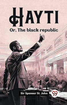 Hayti Or, The Black Republic