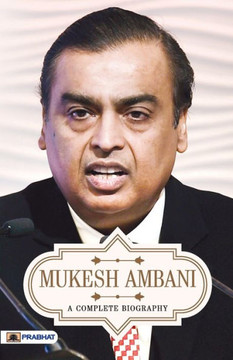 Mukesh Ambani A Complete Biography : Bestseller Book by A.K. Gandhi: Mukesh Ambani A Complete Biography