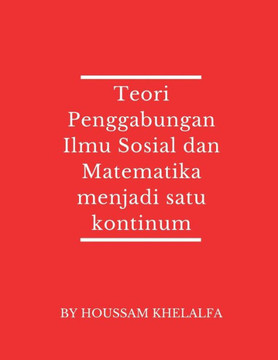 Teori Penggabungan Ilmu Sosial dan Matematika menjadi satu kontinum Teori Penggabungan Ilmu Sosial dan Matematika menjadi satu kontinum