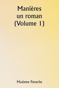 Manières : un roman (Volume 1)